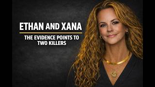 Ethan and Xana: The Evidence for Two Attackers