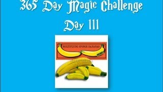 Day 111 of the 365 day magic challenge (Multiplying Sponge Banana Deluxe Set)