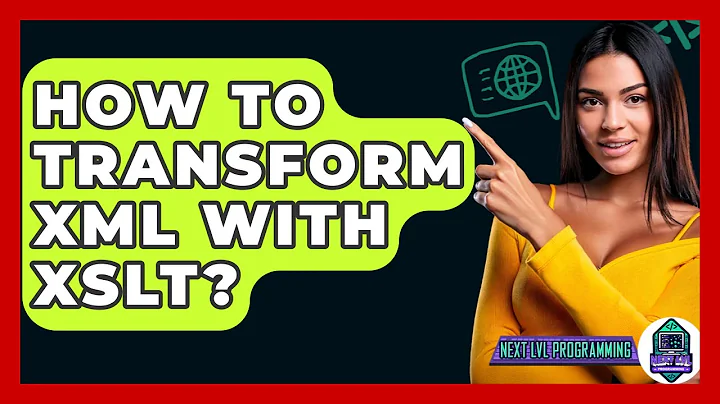How To Transform XML With XSLT? - Next LVL Programming