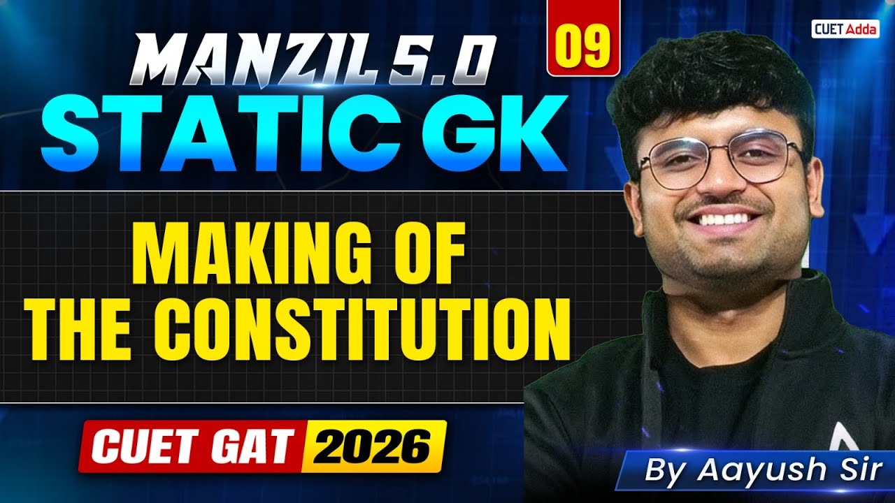 STATIC GK for CUET GAT 2026 | Polity Making of the Constitution for CUET 2026 | MANZIL 5.0