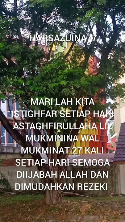 SIAPA YG ISTIGHFAR 27 X SETIAP HARI ASTAGHFIRULLAHA LIL MUKMININA WAL MUKMINAT AKAN DIBERIKAN PAHALA