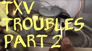 TXV Troubles Part 2 TXV Replacement