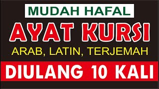 Menghafal Ayat Kursi (Ulang 10x) Bacaan Ayat Kursi Lengkap Arab Latin Terjemah Arti Bahasa Indonesia