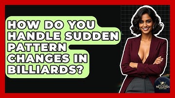 How Do You Handle Sudden Pattern Changes In Billiards? - Billiards Hustlers