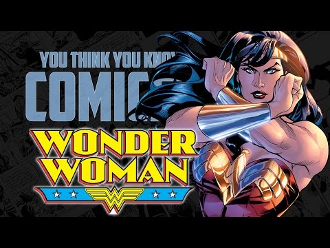 Wonder Woman - You Think You Know Comics