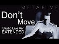 Don&#39;t Move Studio Live Ver Extended / METAFIVE