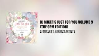Dj Mixer's Just For You Volume 9 (The OPM Edition) [Full Mixtape]