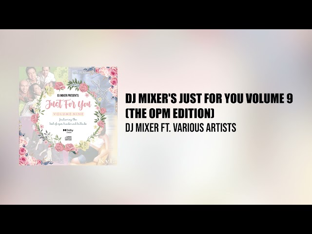 Dj Mixer's Just For You Volume 9 (The OPM Edition) [Full Mixtape] class=