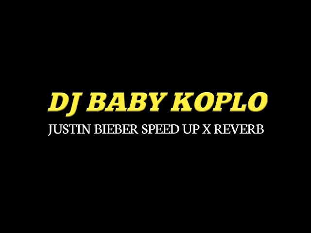 Lirik-lagu Dj Baby Koplo Justin Bieber ( Speed Up X Reverb ) Yang Viral Di TikTok class=