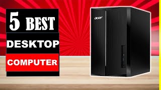 TOP 5: Best Desktop Computers 2024 - Best Desktop Computer [REVIEWS]