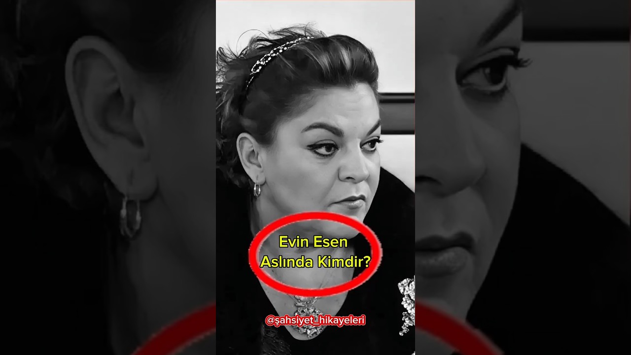 Evin Esen’in Hayat Hikâyesi 