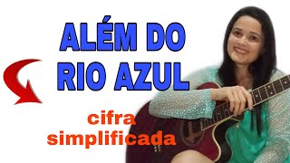 Video thumbnail of "Cifra - Além do RIO AZUL - simplificada"