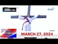 Unang Balita sa Unang Hirit: MARCH 27, 2024 [HD]