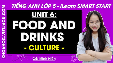 Tiếng Anh Lớp 5 Unit 6 | Culture | Food and Drinks - Trang 87, 89 | i-Learn Smart Start (HAY NHẤT)