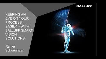 Keeping an eye on your process easily – With Balluff Smart Vision solutions