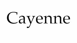 How to Pronounce Cayenne