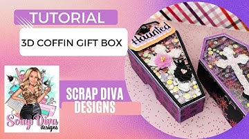 Sneak Peek! 3D Coffin Gift Box  | Tutorial Scrap Diva Designs