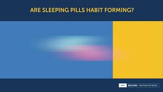 Are sleeping pills habit forming?