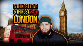 5 things I love and hate about LONDON