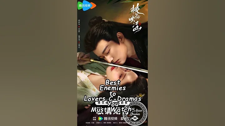 Best Enemies to Lovers C-Dramas You Must Watch. #wuxiadrama #cdrama #chinesedramas #bailu