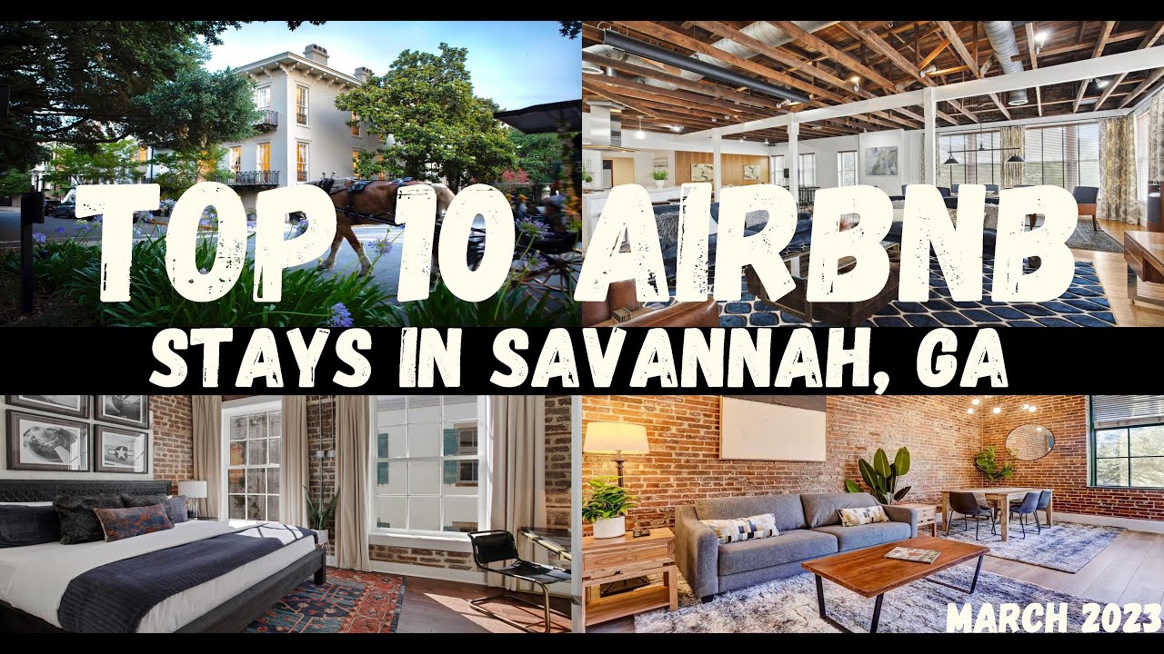 TOP 10 AIRBNB STAYS IN SAVANNAH, GA March 2023 YouTube