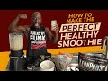 8 Steps To Making The Perfect Healthy  Smoothie | Protein Smoothie Recipe