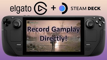 Record Steam Deck Gameplay - Elgato Capture Card