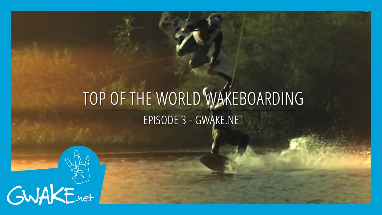 3 "Top of the world" wakeboarding Top Wakeboard Tricks YouTube