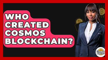 Who Created Cosmos Blockchain? - CryptoBasics360.com