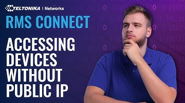 RMS Connect - Accessing Devices Without Public IP addresses