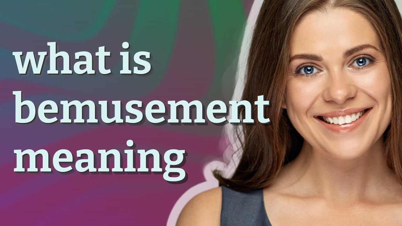 Bemusement | meaning of Bemusement