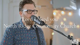 Lord I need you (cover) North Ridge Community Church