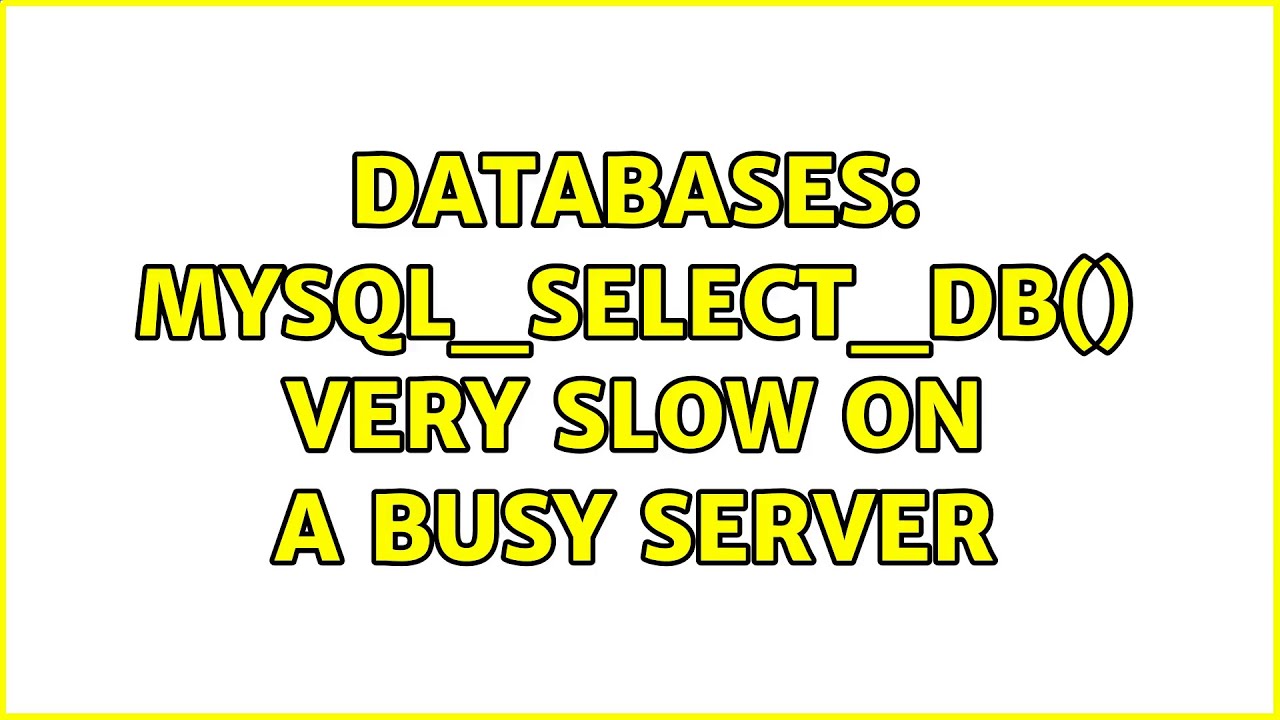 mysql_select_db  New  Databases: mysql_select_db() very slow on a busy server (2 Solutions!!)