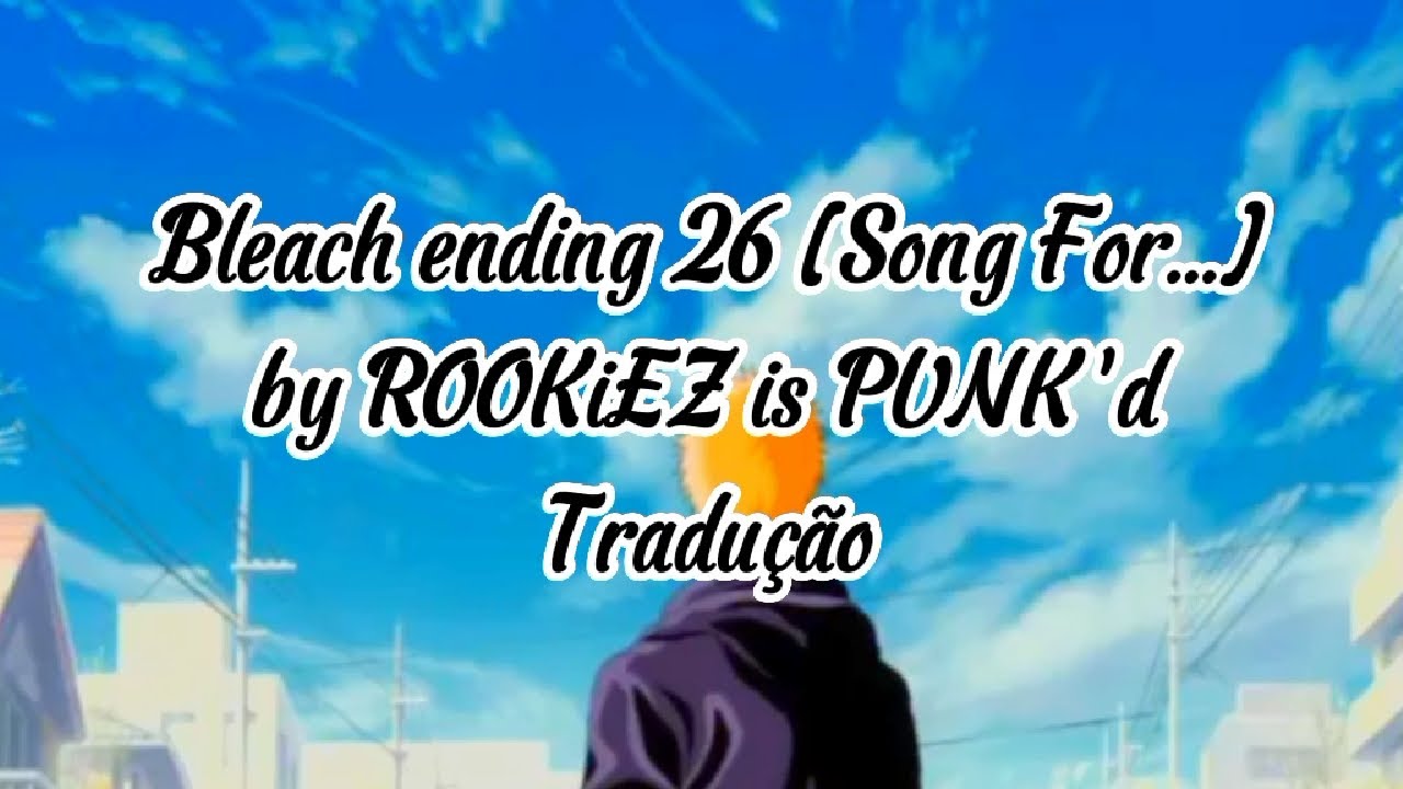 Bleach Ending 26 tradu o YouTube bleach-ending-26-tradu-o-youtube