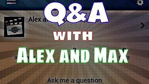 Alex and Max - Q&A Vlog #5