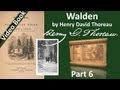 Part 6 - Walden Audiobook by Henry David Thoreau (Chs 16-18)