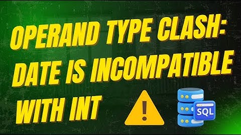 Operand Type Clash: Date Is Incompatible With Int
