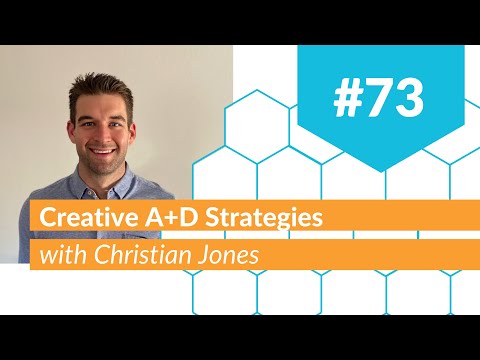 Creative A&D Strategies with Christian Jones | #73