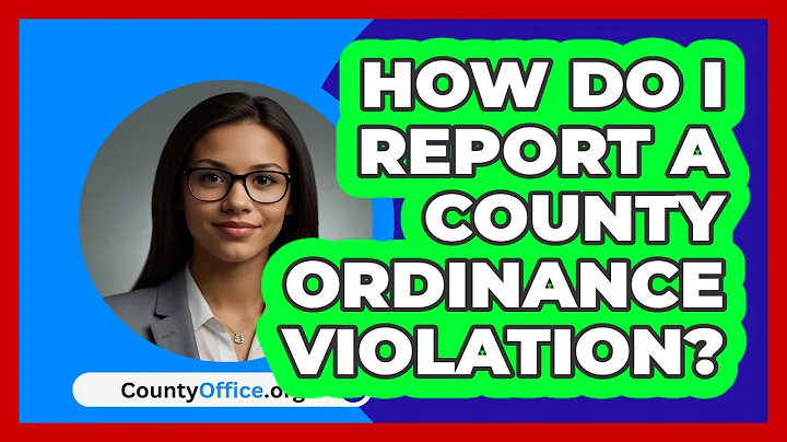 How Do I Report A County Ordinance Violation? - CountyOffice.org