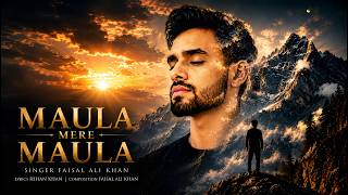 Maula Mere Maula | Faisal Ali Khan | New Sad Song 2026 | Heart Touching Love Story