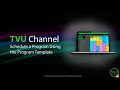 Pro tips schedule a program in tvu channel using the program template