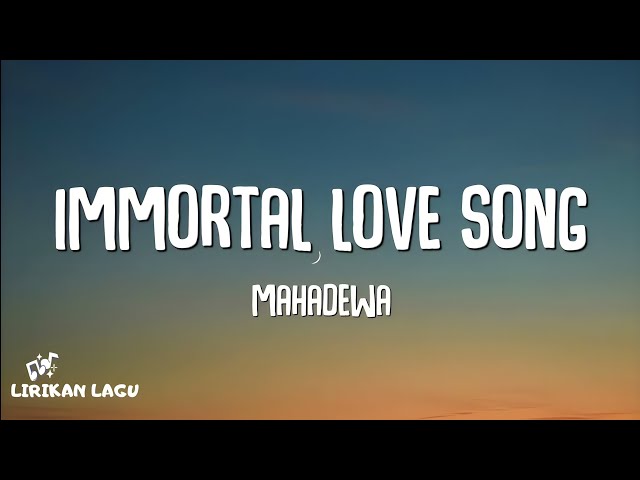 MahadewA - Immortal Love Song (Lirik Lagu) class=