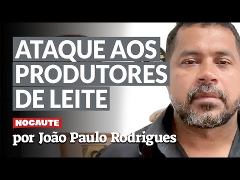JOÃO PAULO DENUNCIA A GUERRA DO GOVERNO CONTRA OS PRODUTORES DE LEITE E ATAQUE AO MST