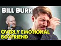 Overly emotional boyfriend  | Bill Burr | Monday Morning Podcast