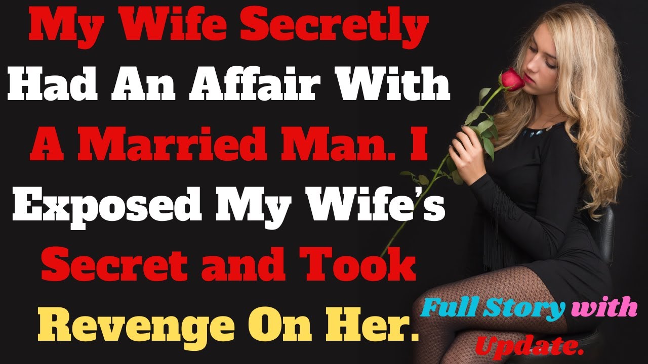My Wife Secretly Had An Affair With A Married