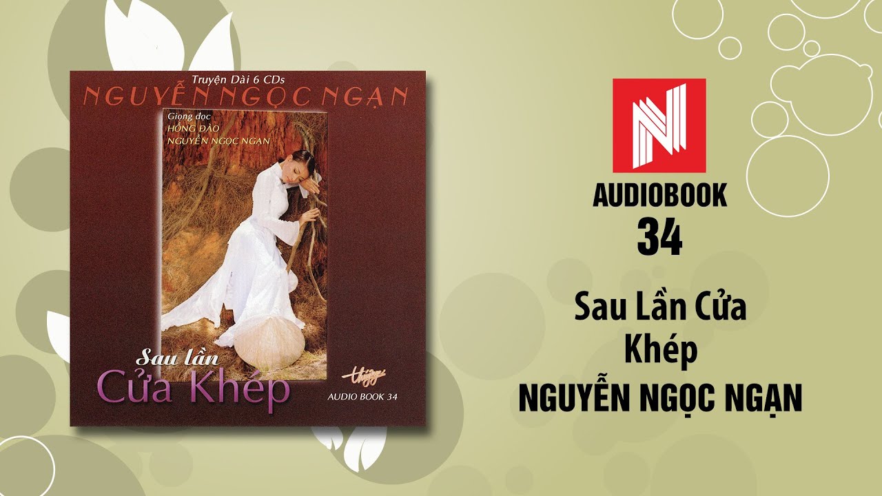 CPU NGUYEN NGOC THIEP Nguyễn Ngọc Ngạn | Sau Lần Cửa Khép - Phần 2 (Audiobook 34) - YouTube