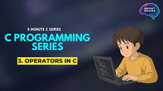 #3 Operators in C Part 1 || Arithmetic, Relational and Logical Operators in C