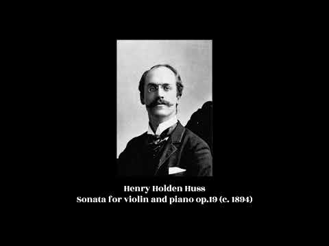 Henry Holden Huss - Sonata for violin and piano op.19 (c. 1894)