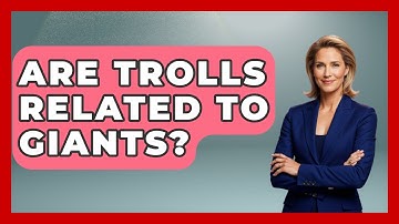 Are Trolls Related To Giants? - Exploring Ancient Myths