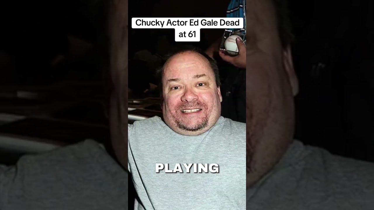 Chucky Actor Ed Gale Has passed Away 